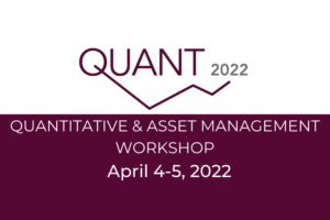 Grafica dell'evento per il Quantitative Asset Management Workshop, intitolato QUANT 2022, in programma il 4-5 aprile 2022. Il motivo del grafico a linee è integrato nella parola QUANT.